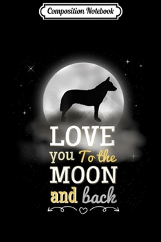 Composition Notebook: Australian Cattle Dog Men Women Kids Gift Journal/Notebook Blank Lined Ruled 6x9 100 Pages