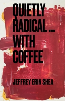 Paperback Quietly Radical...With Coffee Book