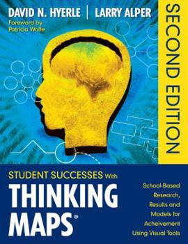 Paperback Student Successes with Thinking Maps(r): School-Based Research, Results, and Models for Achievement Using Visual Tools Book