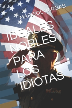 Paperback Ideales Nobles Para Los Idiotas [Spanish] Book