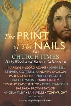 Paperback The Print of the Nails: The Church Times Holy Week and Easter Collection Book