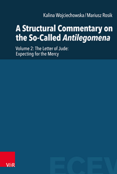 Hardcover A Structural Commentary on the So-Called Antilegomena: Volume 2. the Letter of Jude: Expecting for the Mercy Book