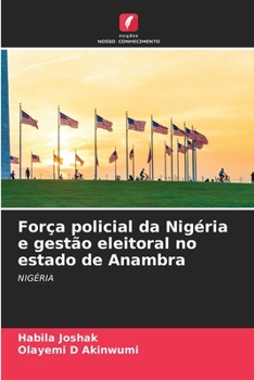 Paperback Força policial da Nigéria e gestão eleitoral no estado de Anambra [Portuguese] Book