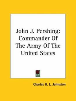 Paperback John J. Pershing: Commander Of The Army Of The United States Book