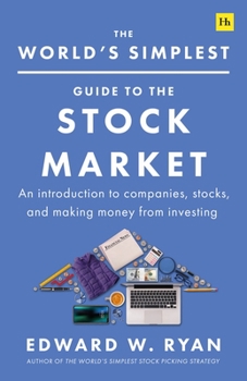 Paperback The World's Simplest Guide to the Stock Market: An Introduction to Companies, Stocks, and Making Money from Investing Book