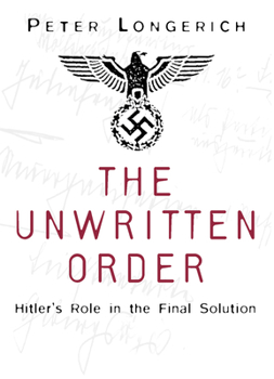 Paperback The Unwritten Order: Hitler's Role in the Final Solution Book