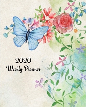 2020 Weekly Planner : Blue Butterfly and Flowers; January 1, 2020 - December 31, 2021; 8 X 10