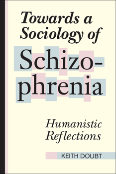 Paperback Towards a Sociology of Schizophrenia: Humanistic Reflections Book