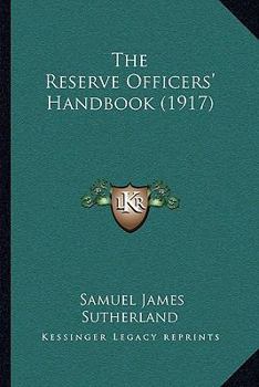 Paperback The Reserve Officers' Handbook (1917) Book