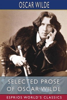 Paperback Selected Prose of Oscar Wilde (Esprios Classics) Book