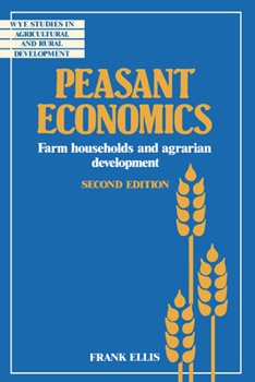 Peasant Economics: Farm Households in Agrarian Development (Wye Studies in Agricultural & Rural Development)