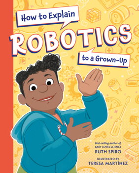 Hardcover How to Explain Robotics to a Grown-Up Book