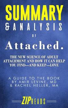 Paperback Summary & Analysis of Attached: The New Science of Adult Attachment and How It Can Help You Find-and Keep-Love - A Guide to the Book by Amir Levine an Book