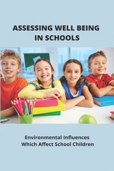 Paperback Assessing Well Being In Schools: Environmental Influences Which Affect School Children: Social Class And Education Statistics Book