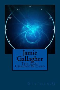 Paperback Jamie Gallagher: The Last ChronoWizard Book