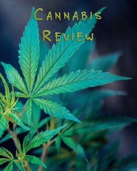 Paperback Cannabis Review: Marijuana Review & Rating Journal / Log Book. Cannabis Accessories & Gift Idea For Medical & Personal Cannabis Tasting Book