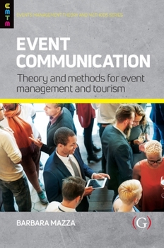 Event Communication: Theory and Methods for Event Management and Tourism