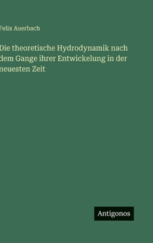 Hardcover Die theoretische Hydrodynamik nach dem Gange ihrer Entwickelung in der neuesten Zeit [German] Book