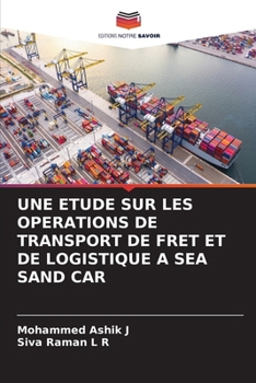 Une Etude Sur Les Operations de Transport de Fret Et de Logistique a Sea Sand Car (French Edition)