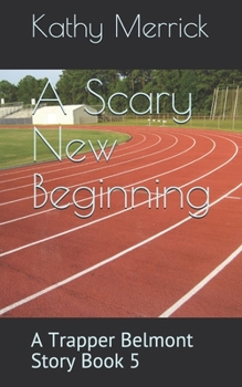 Paperback A Scary New Beginning: A Trapper Belmont Story Book 5 Book