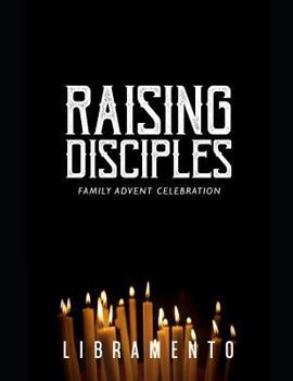 Paperback Raising Disciples: Family Advent Celebration Book