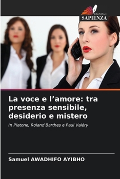 La voce e l'amore: tra presenza sensibile, desiderio e mistero (Italian Edition)