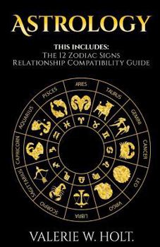 Paperback Zodiac Signs: Character, Essence, and the Nature of the 12 Zodiac Signs & Relationship Compatibility Guide Book