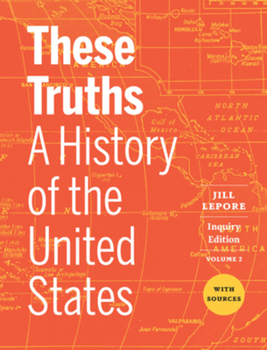 Paperback These Truths: A History of the United States, with Sources (Volume 2) Book