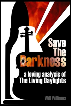 Paperback Save The Darkness: A Loving Analysis of The Living Daylights Book