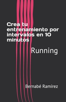 Paperback Crea tu entrenamiento por intervalos en 10 minutos: Running [Spanish] Book