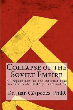 Paperback Collapse of the Soviet Empire: A Preparation for the International Baccalaureate History Examination Book