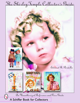Paperback The Shirley Temple Collector's Guide: An Unauthorized Reference and Price Guide Book