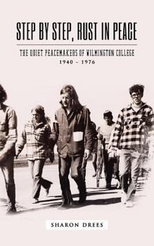 Step By Step, Rust in Peace: The Quiet Peacemakers of Wilmington College, 1940 - 1976