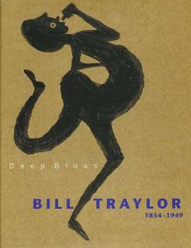 Hardcover Deep Blues: Bill Traylor 1854-1949 Book
