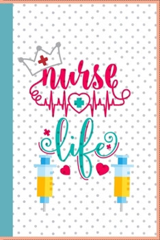 Nurse Life: A Nurse Faces Death, Life, and Everything in Between | This is a perfect notebook or journal for nurse | Being The Best Nurse Ever
