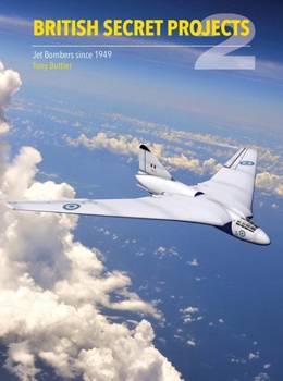 Hardcover British Secret Projects 2: Jet Bombers Since 1949 Book