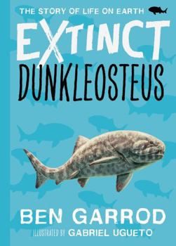 Dunkleosteus (Extinct - The Story of Life on Earth Book 2)