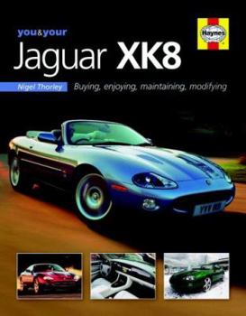 Hardcover You & Your Jaguar XK8: Buying, Enjoying, Maintaining, Modifying Book