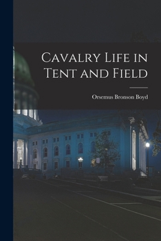 Paperback Cavalry Life in Tent and Field Book