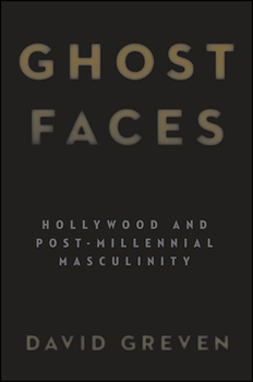 Hardcover Ghost Faces: Hollywood and Post-Millennial Masculinity Book