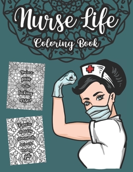 Paperback Nurse Life Coloring Book: A Snarky, Sweary Colouring For Adults, Relaxing Pages With Mandalas And Swear Words, Jargon, Funny And True Quotes For Book