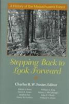 Hardcover Stepping Back to Look Forward: A History of the Massachusetts Forest Book