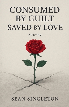 Paperback Consumed By Guilt, Saved By Love. Book