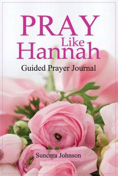 Paperback Pray Like Hannah: (Guided Prayer Journal) Book