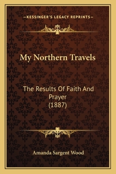 My Northern Travels: The Results Of Faith And Prayer