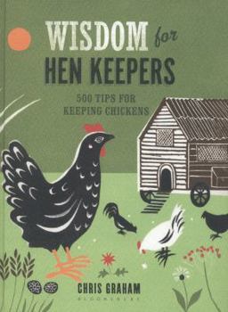 Hardcover Wisdom for Hen Keepers: 500 tips for keeping chickens Book