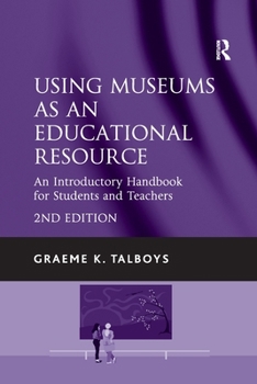 Paperback Using Museums as an Educational Resource: An Introductory Handbook for Students and Teachers Book