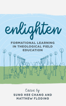 Hardcover Enlighten: Formational Learning in Theological Field Education Book