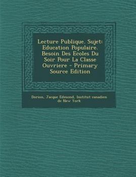 Paperback Lecture Publique. Sujet: Education Populaire. Besoin Des Ecoles Du Soir Pour La Classe Ouvriere [French] Book