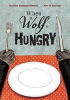 Hardcover When a Wolf Is Hungry Book